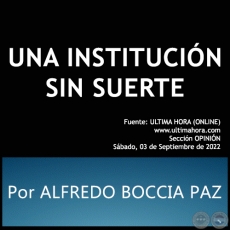 UNA INSTITUCIÓN SIN SUERTE - Por ALFREDO BOCCIA PAZ - Sábado, 03 de Septiembre de 2022